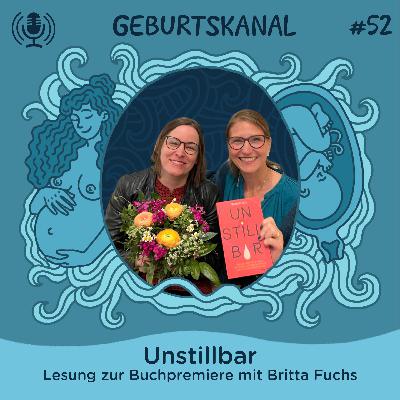 #52 Unstillbar - Lesung zur Buchpremiere mit Britta Fuchs