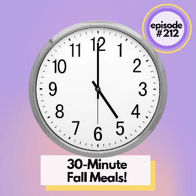 30-Minute Meals! Our Top 8 Recipes for Quick Fall Home Cooking