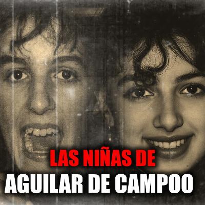 El misterio sin resolver de las niñas de Aguilar de Campoo   la noche que lo cambió todo