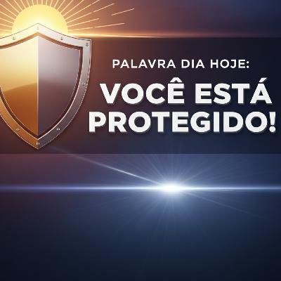 Palavra do Dia Hoje: Você está Protegido! 🛡️ Palavra do Dia Hoje: Você está Protegido! 🛡️
