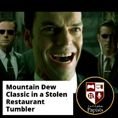 Ep. 148: Mountain Dew Classic in a Stolen Restaurant Tumbler