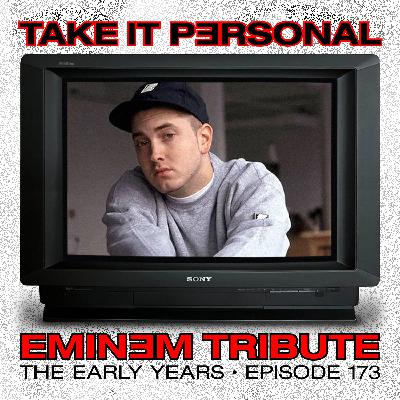 Take It Personal (Ep 173:  Eminem Tribute - The Early Years)