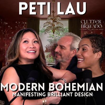 Clutter Bravado Ep 40: Modern Bohemian: Manifesting Brilliant Design with Peti Lau Clutter Bravado Ep 40: Modern Bohemian: Manifesting Brilliant Design with Peti Lau