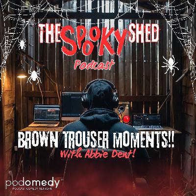 Brown Trouser Moments! With Abbie Dent! Ep.116 Brown Trouser Moments! With Abbie Dent! Ep.116