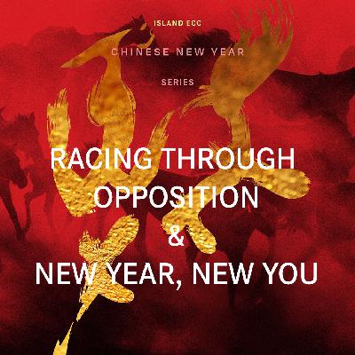 Chinese New Year: Racing Through Opposition & New Year, New You