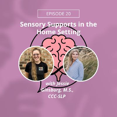 Episode 20: Sensory Supports in the Home Setting w/ Jessie Ginsburg, M.S., CCC-SLP