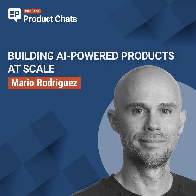 Building AI-Powered Products at Scale with Mario Rodriguez, CPO of GitHub