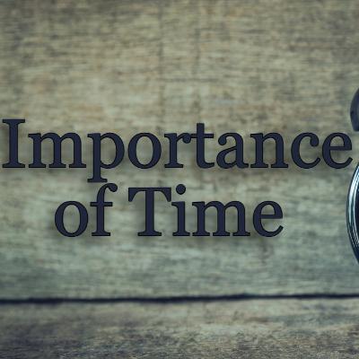 Importance of Time