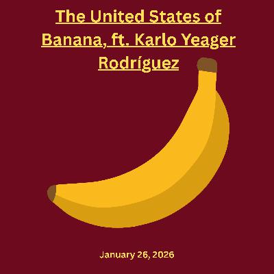 United States of Banana, ft. Karlo Yeager Rodríguez