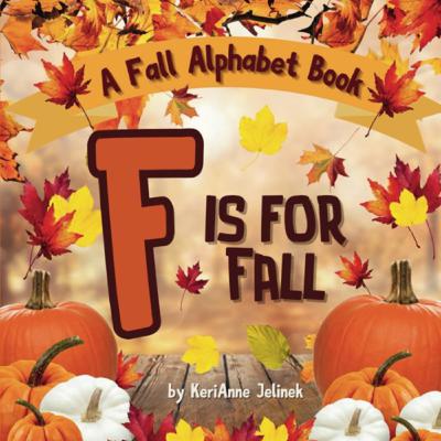 F is for Fall - by KeriAnne Jelinek