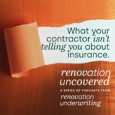 Episode 4: What your contractor isn’t telling you about insurance