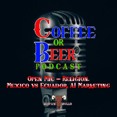 Open Mic - Religion, Mexico vs Ecuador y A.I. Marketing Open Mic - Religion, Mexico vs Ecuador y A.I. Marketing