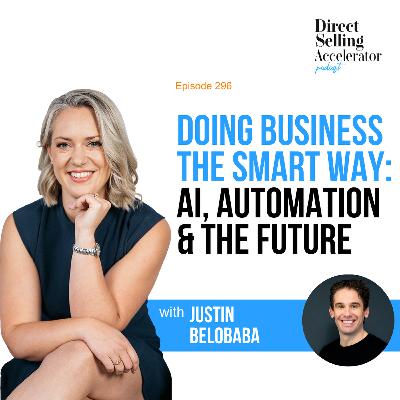 EP 296: Doing Business the Smart Way: AI, Automation & the Future With Justin Belobaba