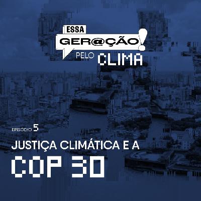 Justiça climática e a COP30 Justiça climática e a COP30