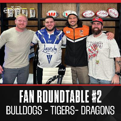 The Fan Roundtable #2 | Bulldogs, Tigers & Dragons!