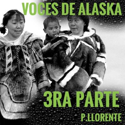 3ra parte y final Voces de Alaska
