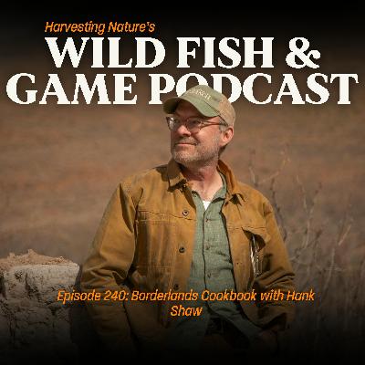 Episode 240: Borderlands Cookbook with Hank Shaw