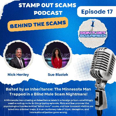 EP 17: Baited by an Inheritance: The Minnesota Man Trapped in a Blind Mule Scam Nightmare!