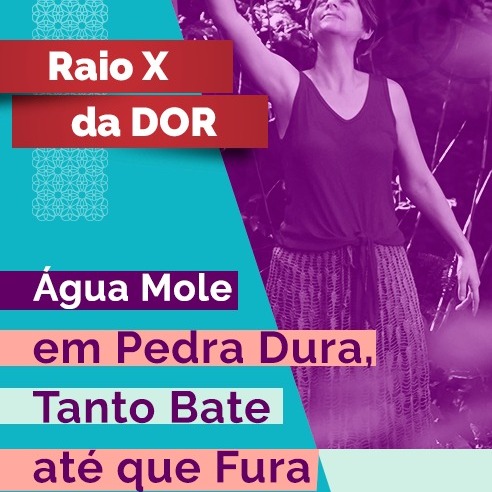 RX da Dor 89 - Água mole em pedra dura, tanto bate até que fura