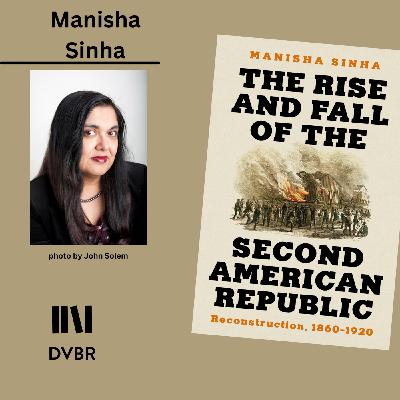 Episode 339: Best Of: Manisha Sinha's Expansive View of the History of Reconstruction Episode 339: Best Of: Manisha Sinha's Expansive View of the History of Reconstruction