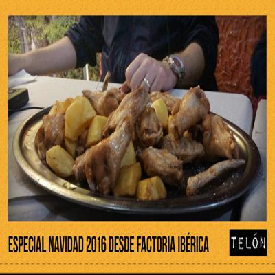 Telón 31/12/16: Especial Navidad 2016 desde Factoría Ibérica