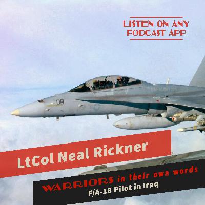 F/A-18 Pilot in Iraq: LtCol Neal Rickner