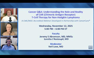 CAR T-Cell Therapy for Non-Hodgkin Lymphoma | Cancer Q&A — Discussing Common Questions Posed by Patients