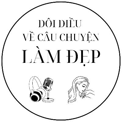 Đôi điều về câu chuyện làm đẹp #1 - Tâm sự làm đẹp - Dr.Phúc Đinh