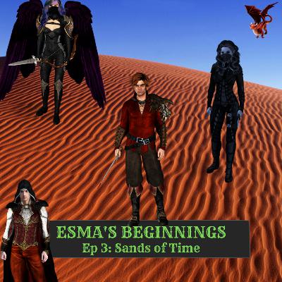 Esma's Beginnings - Ep 3 - Sands of Time Esma's Beginnings - Ep 3 - Sands of Time