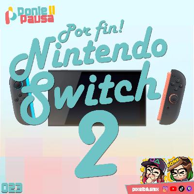 Ponle Pausa 023: ¡El Nintendo Switch 2 es real!