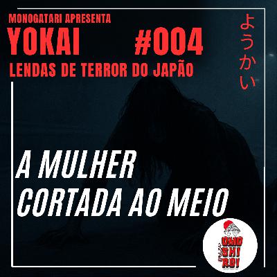 Yokai #004 – A mulher cortada ao meio – Yokai lendas de terror do Japão Yokai #004 – A mulher cortada ao meio – Yokai lendas de terror do Japão