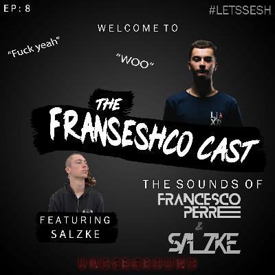 The Franseshco Cast - Ep8 Ft Salzke (Underground Edition)