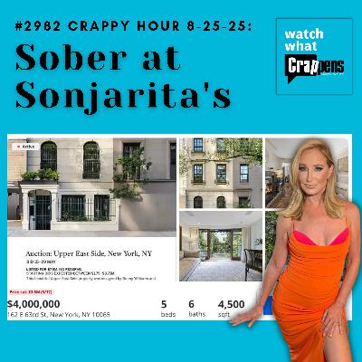 #2982 Crappy Hour 8-25-25: Sober at Sonjarita's