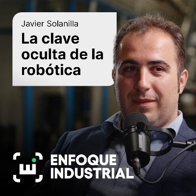 La Clave Oculta de la Robótica con Javier Solanilla, director de operaciones en Moontech