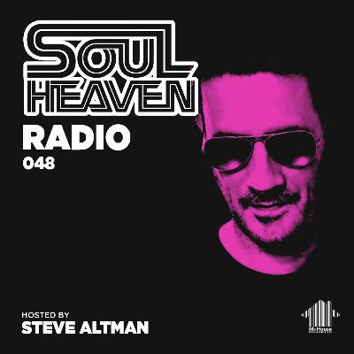 Soul Heaven Radio 048: Steve Altman Soul Heaven Radio 048: Steve Altman
