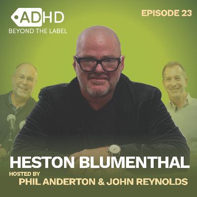 Heston Blumenthal OBE | ADHD Beyond the Label | THE ART OF QUESTIONING EVERYTHING