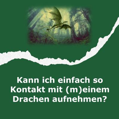 Kann jeder Kontakt mit den Drachen aufnehmen?