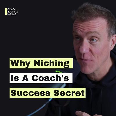 Why Niching Is A Coach's Success Secret