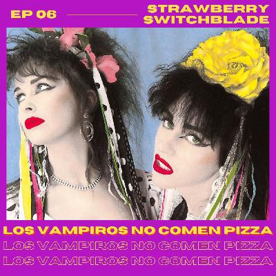 EP 06 Strawberry switchblade: New wave, pastel goth y el canibalismo en la industria musical