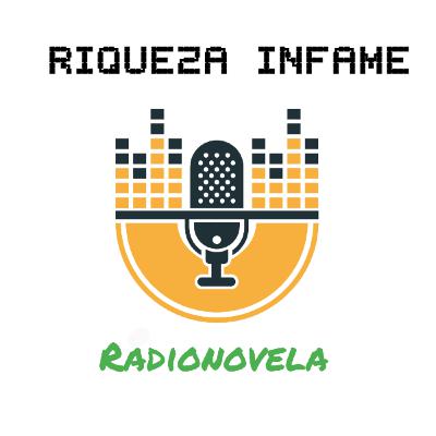 005-Riqueza Infame_radionovela