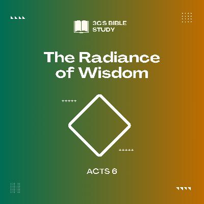 Acts 6 - The Radiance of Wisdom Acts 6 - The Radiance of Wisdom