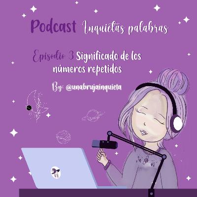 Episodio 3-Significado de los números repetidos Episodio 3-Significado de los números repetidos