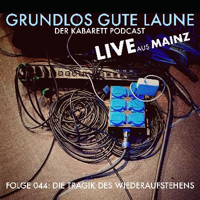 Die Tragik des Wiederaufstehens (LIVE AUS MAINZ)