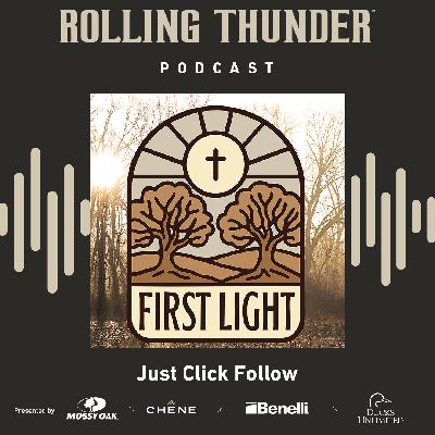 First Light, Just Click Follow - Ep 25