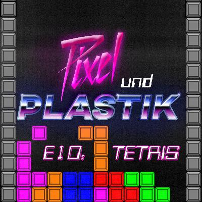 Pixel und Plastik E10 – Tetris