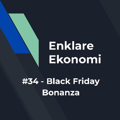 #34 - Black Friday Bonanza