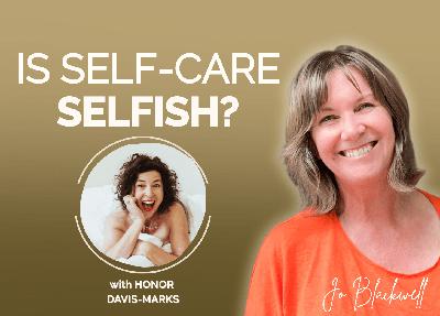 Is Self-Care Selfish? Is Self-Care Selfish?