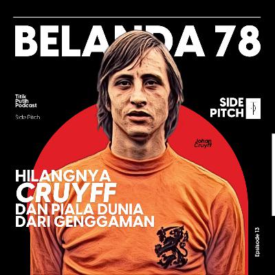 #SP13 Belanda 78 Hilangnya Johan Cruyff dan Piala Dunia Dari Genggaman