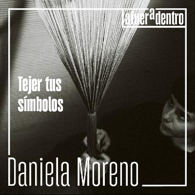 53. Tejer tus símbolos | Daniela Moreno Torres