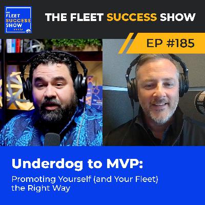 Episode 185: Underdog to MVP: Promoting Yourself (and Your Fleet) the Right Way